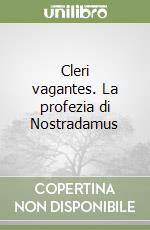 Cleri vagantes. La profezia di Nostradamus