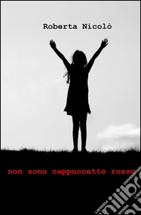 Non sono Cappucetto Rosso