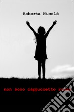 Non sono Cappucetto Rosso libro