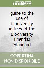 guide to the use of biodiversity indices of the Biodiversity Friend® Standard libro