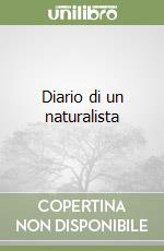 Diario di un naturalista libro