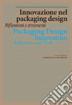 Innovazione nel packing design. Riflessioni e strumenti libro