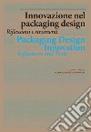 Innovazione nel packing design. Riflessioni e strumenti libro