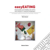 Easyeating. Packaging sostenibile in carta per prodotti enogastronomici libro