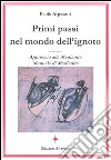 Primi passi nel mondo dell'ignoto. Approccio alla medianità. Manuale di medianità libro