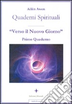 Quaderni spirituali. Verso il nuovo giorno. Primo quaderno libro