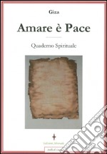 Amare è pace. Quaderno spirituale libro