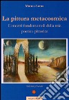 La pittura metacosmica. Concetti fondamentali della mia poetica pittorica libro di Lama Matteo