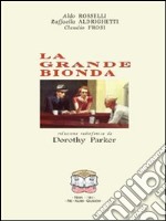 La grande bionda. Riduzione radiofonica da Dorothy Parker libro