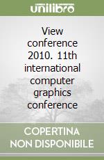 View conference 2010. 11th international computer graphics conference libro