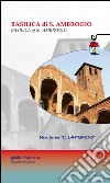 Basilica di S. Ambrogio. Ediz. multilingue libro di Abbiati Alessandra