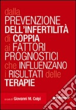 Dalla prevenzione dell'infertilità di coppia ai fattori prognostici che influenzano i risultati delle terapie