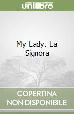 My Lady. La Signora