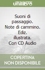 Suoni di passaggio. Note di cammino. Ediz. illustrata. Con CD Audio libro