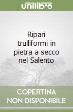 Ripari trulliformi in pietra a secco nel Salento