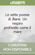 Le sette poesie di Jliane. Un respiro profondo come il mare libro