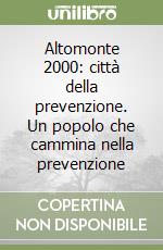 Altomonte 2000: città della prevenzione. Un popolo che cammina nella prevenzione