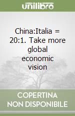China:Italia = 20:1. Take more global economic vision libro