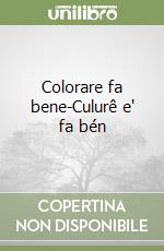 Colorare fa bene-Culurê e' fa bén
