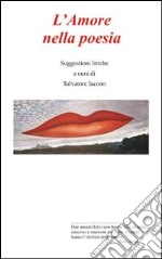 L'amore nella poesia. Suggestioni liriche libro