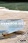 Stefano Cagol: hyperobject. Visions btw borders, energy & ecology. Ediz. italiana e inglese libro
