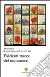 Evidenti tracce del tuo amore libro di Di Leo Giuseppe N.