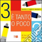 Tre è tanto o poco?-Is 3 a lot or a little? Ediz. bilingue libro