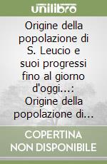 Origine della popolazione di S. Leucio e suoi progressi fino al giorno d'oggi...: Origine della popolazione di S. Leucio-Componimenti poetici libro