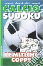 Calcio sudoku. Le mitiche coppe