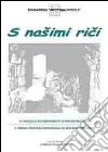 S nasimi rici-Con le nostre parole. Componimenti in croato molisano. Vol. 2 libro