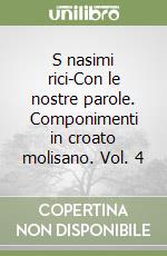 S nasimi rici-Con le nostre parole. Componimenti in croato molisano. Vol. 4