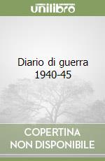 Diario di guerra 1940-45 libro