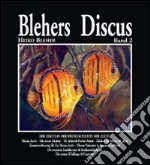 Blehers Discus. Ediz. illustrata. Vol. 2: Der Discus in der Weltgeschichte der Zucht libro