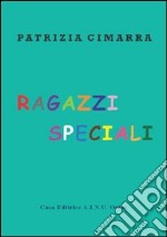 Ragazzi speciali libro