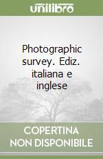 Photographic survey. Ediz. italiana e inglese libro