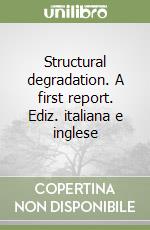 Structural degradation. A first report. Ediz. italiana e inglese libro