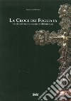 La croce dei fogliata. Un tesoro per la comunità monteclarense. Ediz. illustrata libro di Barbieri Alessandro