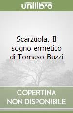 Scarzuola. Il sogno ermetico di Tomaso Buzzi