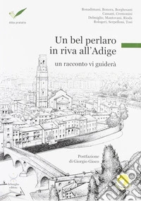 Un bel perlaro in riva all'Adige. Un racconto vi guiderà libro
