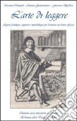 L'arte di leggere. Aspetti fisiologici, cognitivi e metodologici per diventare un lettore efficace. Con CD-ROM libro