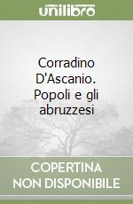 Corradino D'Ascanio. Popoli e gli abruzzesi