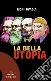 La bella utopia. Con DVD libro di Ovadia Moni