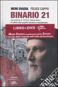 Binario 21. Dal poema di Yitzhak Katzenelson. Il canto del popolo ebraico massacrato. Ediz. illustrata. Con DVD