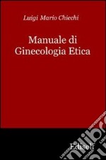 Manuale di ginecologia etica libro