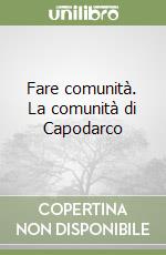 Fare comunità. La comunità di Capodarco libro