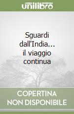 Sguardi dall'India... il viaggio continua libro