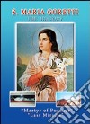S. Maria Goretti. The history. Martyr of pureness. Last miracle libro