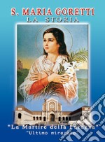 S. Maria Goretti. La storia. La martire della purezza. «Ultimo miracolo» libro