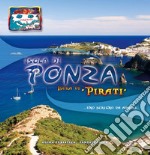 Isola di Ponza. Isola di «pirati»... Uno scrigno da aprire. Ediz. illustrata