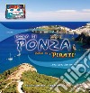 Isola di Ponza. Isola di «pirati»... Uno scrigno da aprire. Ediz. illustrata libro